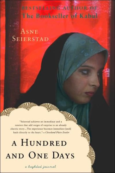 A Hundred and One Days: a Baghdad Journal - Asne Seierstad - Kirjat - The Perseus Books Group - 9780465076017 - tiistai 7. maaliskuuta 2006