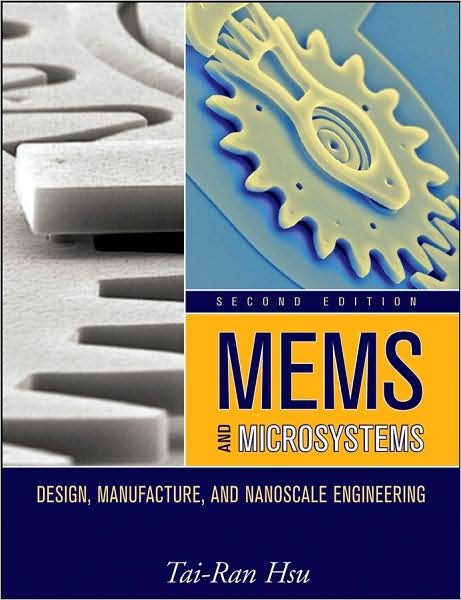 Cover for Hsu, Tai-Ran (Department of Mechanical and Aerospace Engineering, San Jose State University) · MEMS and Microsystems: Design, Manufacture, and Nanoscale Engineering (Hardcover Book) (2008)