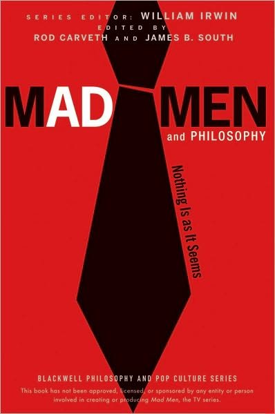 Cover for W Irwin · Mad Men and Philosophy: Nothing Is as It Seems - The Blackwell Philosophy and Pop Culture Series (Paperback Bog) (2010)