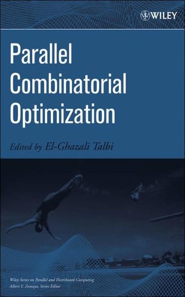 Cover for E Talbi · Parallel Combinatorial Optimization - Wiley Series on Parallel and Distributed Computing (Hardcover Book) (2006)