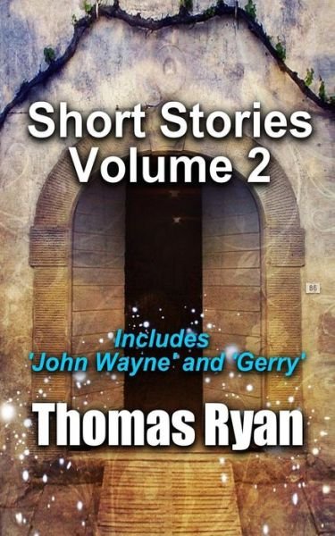 Cover for Thomas Ryan · Short Stories Volume 2: Incudes 'john Wayne' and 'gerry' (Pocketbok) (2015)