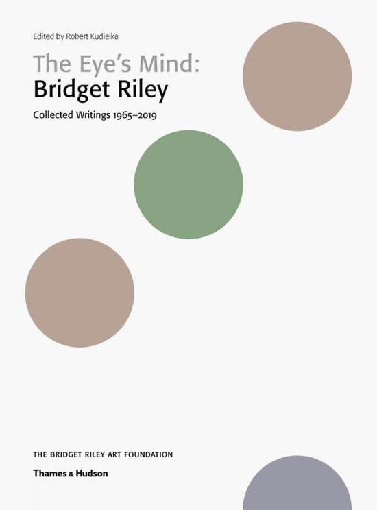 Cover for Robert Kudielka · The Eye's Mind: Bridget Riley: Collected Writings 1965-2019 (Paperback Book) (2019)