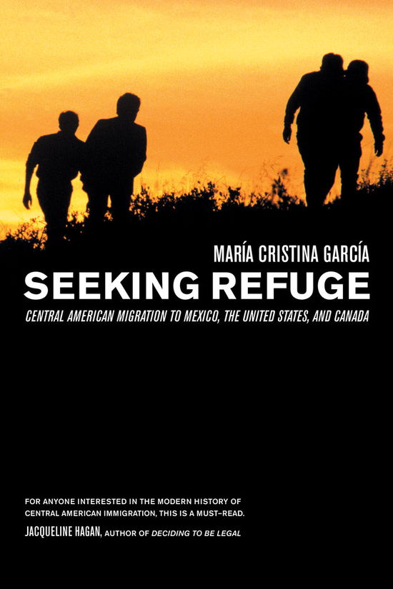 Cover for Maria Cristina Garcia · Seeking Refuge: Central American Migration to Mexico, the United States, and Canada (Paperback Book) (2006)