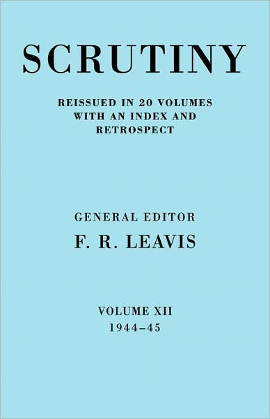 Cover for F R Leavis · Scrutiny: A Quarterly Review vol. 12 1944-45 - Scrutiny: A Quarterly Review 20 Volume Paperback Set 1932-53 (Paperback Book) (2008)