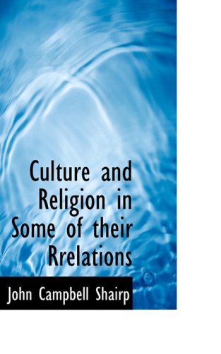 Cover for John Campbell Shairp · Culture and Religion in Some of Their Rrelations (Hardcover Book) (2008)