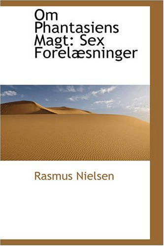 Cover for Rasmus Nielsen · Om Phantasiens Magt: Sex Forelæsninger (Paperback Book) [Germanic Languages edition] (2008)