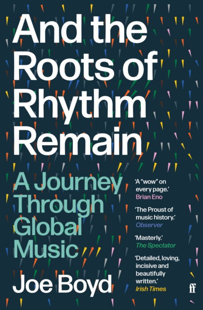 Cover for Joe Boyd · And the Roots of Rhythm Remain: A Journey Through Global Music (Paperback Book) [Main edition] (2025)