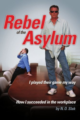 Cover for N O Slak · Rebel of the Asylum: I Played Their Game My Way (Paperback Bog) (2007)