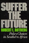 Cover for Robert I. Rotberg · Suffer the Future: Policy Choices in Southern Africa (Gebundenes Buch) (1980)