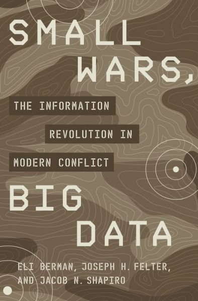 Cover for Eli Berman · Small Wars, Big Data: The Information Revolution in Modern Conflict (Taschenbuch) (2020)