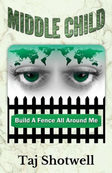 Cover for Taj Shotwell · Middle Child: Build a Fence All Around Me (Pocketbok) (2014)