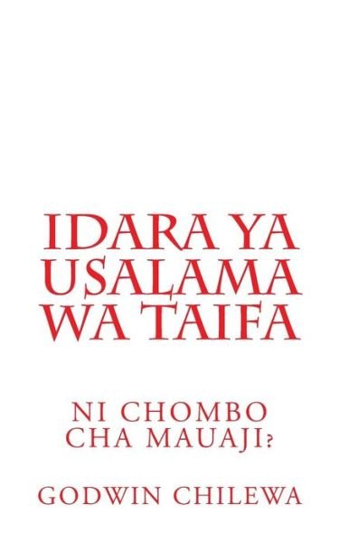 Cover for Godwin Chilewa · Idara Ya Usalama Wa Taifa: Ni Chombo Cha Mauaji? (Paperback Bog) [Swahili edition] (2015)
