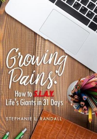 Cover for Stephanie L Randall · Growing Pains How to S.L.A.Y. Life's Giants in 31 Days (Taschenbuch) (2016)