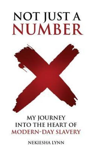 Cover for Nekiesha Lynn · Not Just A Number My Journey into the Heart of Modern Day Slavery (Paperback Bog) (2017)