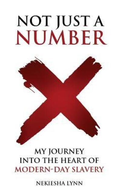 Cover for Nekiesha Lynn · Not Just A Number My Journey into the Heart of Modern Day Slavery (Paperback Bog) (2017)