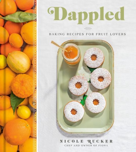 Cover for Nicole Rucker · Dappled: Baking Recipes for Fruit Lovers (Hardcover Book) (2019)