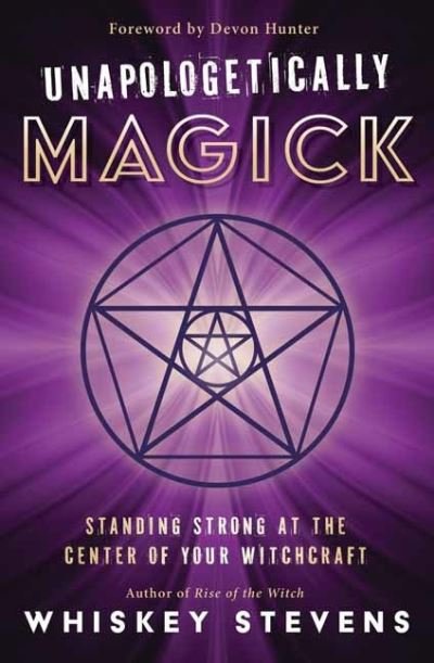 Cover for Stevens · Unapologetically Magick: Standing Strong at the Center of Your Witchcraft (Paperback Bog) (2023)