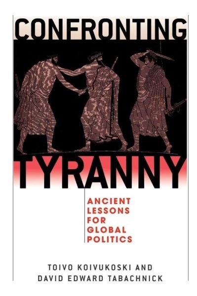 Cover for Toivo Koivukoski · Confronting Tyranny: Ancient Lessons for Global Politics (Paperback Bog) (2005)