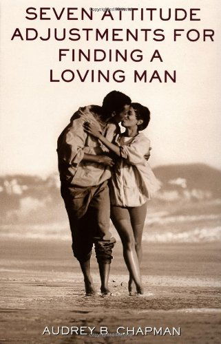 Cover for Audrey B. Chapman · Seven Attitude Adjustments for Finding a Loving Man (Pocketbok) [First edition] (2001)