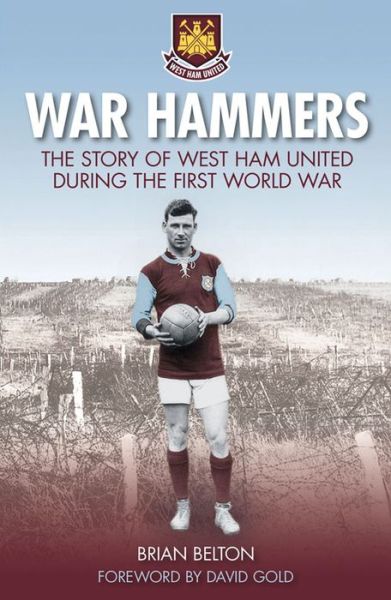 Cover for Brian Belton · War Hammers I: The Story of West Ham United during the First World War (Paperback Book) (2014)