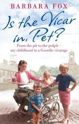 Cover for Barbara Fox · Is the Vicar in, Pet?: From the Pit to the Pulpit – My Childhood in a Geordie Vicarage (Paperback Book) (2014)