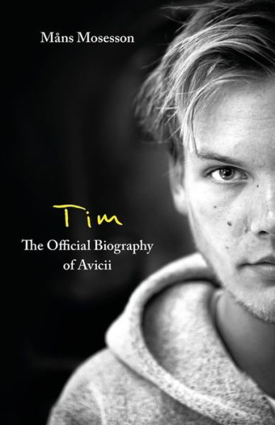 Cover for Mans Mosesson · Tim - The Official Biography of Avicii (Inbunden Bok) (2022)
