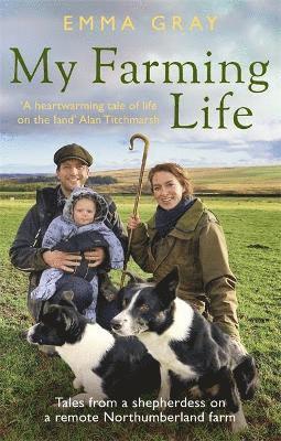 Cover for Emma Gray · My Farming Life: Tales from a shepherdess on a remote Northumberland farm (Paperback Book) (2022)