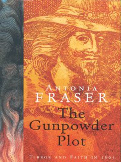 Cover for Lady Antonia Fraser · The Gunpowder Plot: Terror And Faith In 1605 (Paperback Book) (2007)