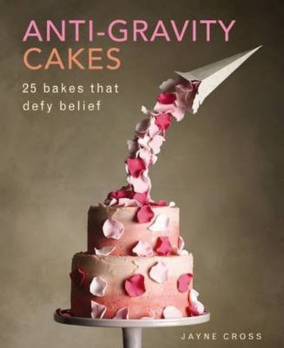 Cover for Cross Jane · Anti Gravity Cakes (Hardcover Book) (2017)