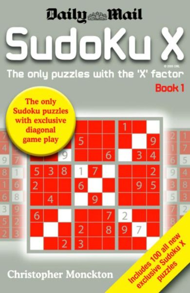 Sudoku X Book 1: The Only Puzzle with the 'X' Factor - Christopher Monckton - Books - Headline Publishing Group - 9780755315017 - July 25, 2005