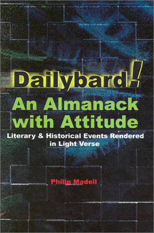 Cover for Philip Madell · Dailybard! an Almanack with Attitude: Literary &amp; Historical Events Rendered in Light Verse (Paperback Book) (2002)