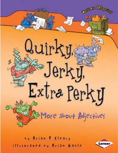 Cover for Brian P. Cleary · Quirky, Jerky, Extra Perky: More About Adjectives (Paperback Book) (2010)