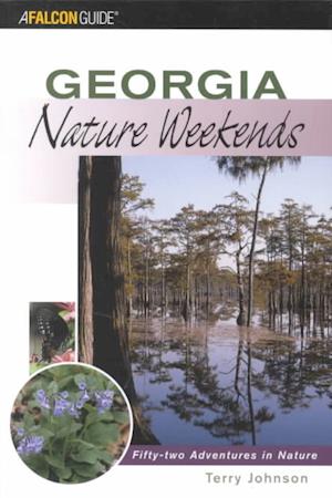 Georgia Nature Weekends: Fifty-Two Adventures in Nature - Falcon Guides Nature Weekends - Terry Johnson - Inne - Rowman & Littlefield - 9780762711017 - 1 listopada 2001