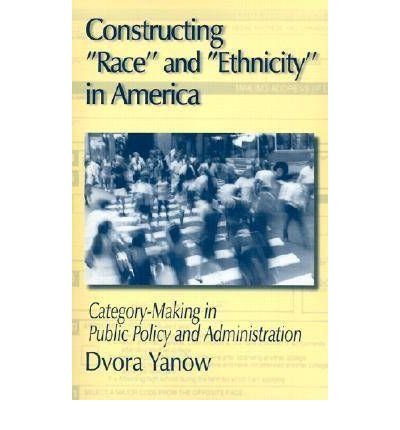 Cover for Dvora Yanow · Constructing Race and Ethnicity in America: Category-making in Public Policy and Administration (Paperback Bog) (2002)
