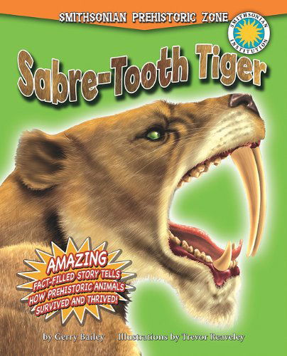 Cover for Gerry Bailey · Sabre-tooth Tiger (Smithsonian Prehistoric Zone) (Hardcover Book) [Reprint edition] (2011)