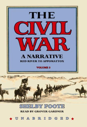 Cover for Shelby Foote · The Civil War: a Narrative, Volume 3: Red River to Appomattox (MP3-CD) [Unabridged edition] (2010)