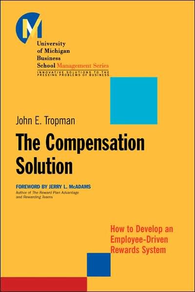 Cover for Tropman, John E. (University of Michigan School of Social Work) · The Compensation Solution: How to Develop an Employee-Driven Rewards System - J-B-UMBS Series (Taschenbuch) (2001)