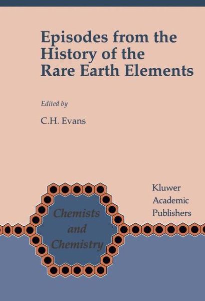 Cover for C H Evans · Episodes from the History of the Rare Earth Elements - Chemists and Chemistry (Hardcover Book) [1996 edition] (1996)