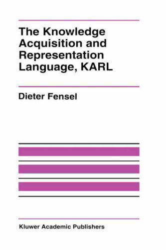 Cover for Dieter Fensel · The Knowledge Acquisition and Representation Language Karl (Hardcover Book) (1995)