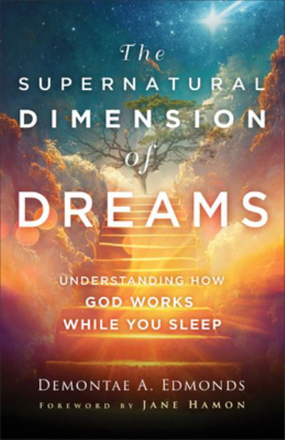 Supernatural Dimension of Dreams - Demontae A. Edmonds - Books - Chosen Books - 9780800730017 - November 28, 2023