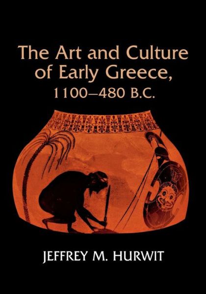 Cover for Jeffrey Hurwit · The Art and Culture of Early Greece, 1100-480 B.C. (Paperback Book) [New edition] (1987)