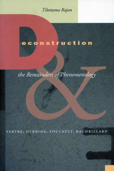 Cover for Tilottama Rajan · Deconstruction and the Remainders of Phenomenology: Sartre, Derrida, Foucault, Baudrillard (Gebundenes Buch) (2002)