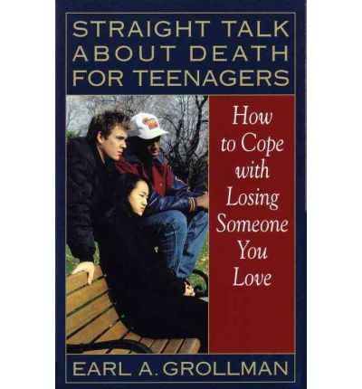 Cover for Earl A. Grollman · Straight Talk about Death for Teenagers: How to Cope with Losing Someone You Love (Taschenbuch) (1993)