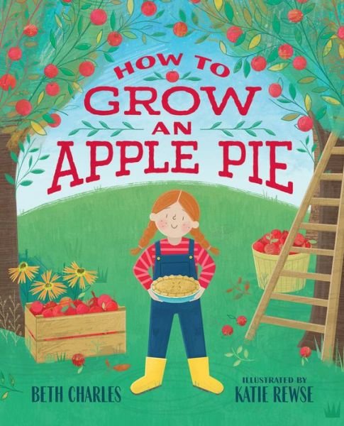Cover for Beth Charles · How to Grow an Apple Pie (Hardcover Book) (2020)