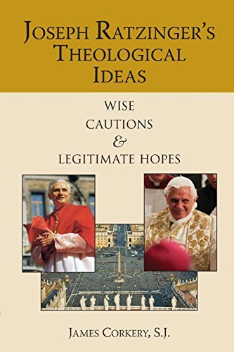 Cover for Corkery, James (Milltown Institute of Theology and Philosophy, Dublin) · Joseph Ratzinger's Theological Ideas: Wise Cautions and Legitimate Hopes (Paperback Book) (2005)