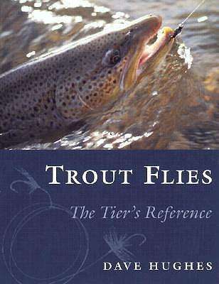 Trout Flies: The Tier's Reference - Dave Hughes - Książki - Stackpole Books - 9780811716017 - 1 kwietnia 1999