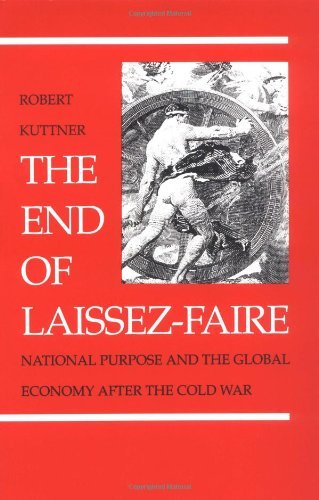 Cover for Robert Kuttner · The End of Laissez-Faire: National Purpose and the Global Economy After the Cold War (Taschenbuch) (1992)