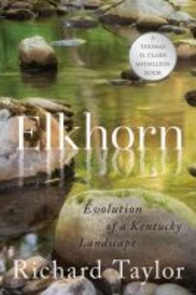 Cover for Richard Taylor · Elkhorn: Evolution of a Kentucky Landscape (Hardcover Book) (2018)