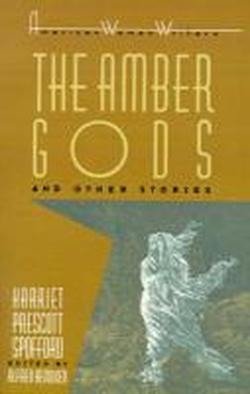 Cover for Alfred Bendixen · &quot;The Amber Gods&quot; and Other Stories by Harriet Prescott Spofford - American Women Writers (Paperback Book) [First edition] (1989)