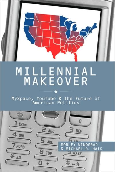 Cover for Morley Winograd · Millennial Makeover: MySpace, YouTube, and the Future of American Politics (Hardcover Book) (2008)